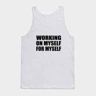 Working on myself for myself Tank Top